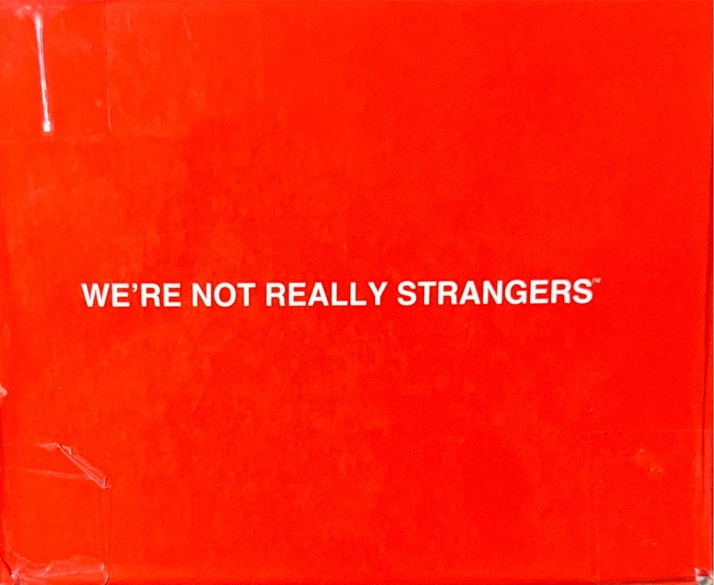 We’re Not Really Strangers