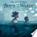 The 1619 Project: Born on the Water