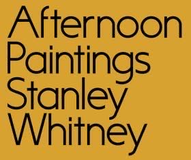 Stanley Whitney: Afternoon Paintinngs
