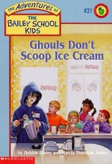 Bailey School Kids: Ghouls Don’t Scoop Ice Cream