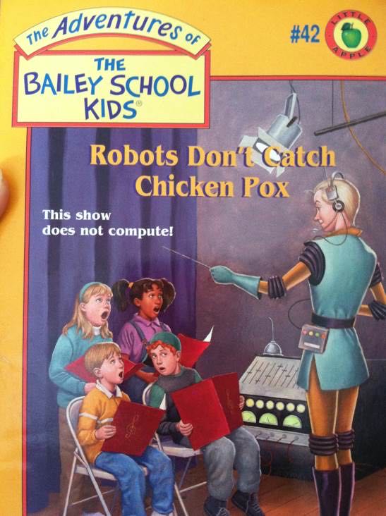 Robots Don’t Catch Chicken Pox