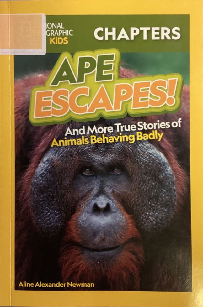 Ape Escapes And More True Stories Of Animals Behaving Badly - Alnine Alexander Newman book collectible [Barcode 9781426374883] - Main Image 1