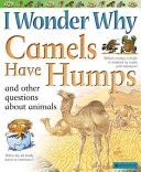 I Wonder Why Camels Have Humps
