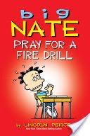 Big Nate: Pray for a Fire Drill - Lincoln Pierce (Andrews McMeel Publishing) book collectible [Barcode 9781449448349] - Main Image 1