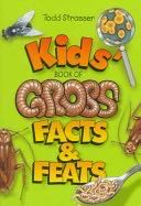 Kids’ book of gross facts & feats
