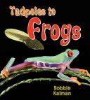 Tadpoles to Frogs - Bobbie Kalman book collectible [Barcode 9780778739753] - Main Image 1