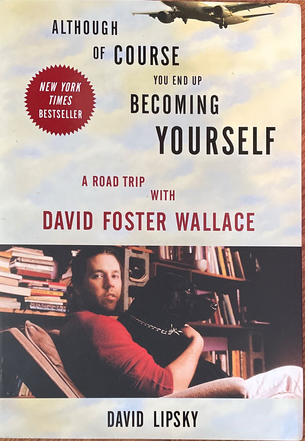 Although Of Course You End Up Becoming Yourself : A Road Trip With D. F. Wallace