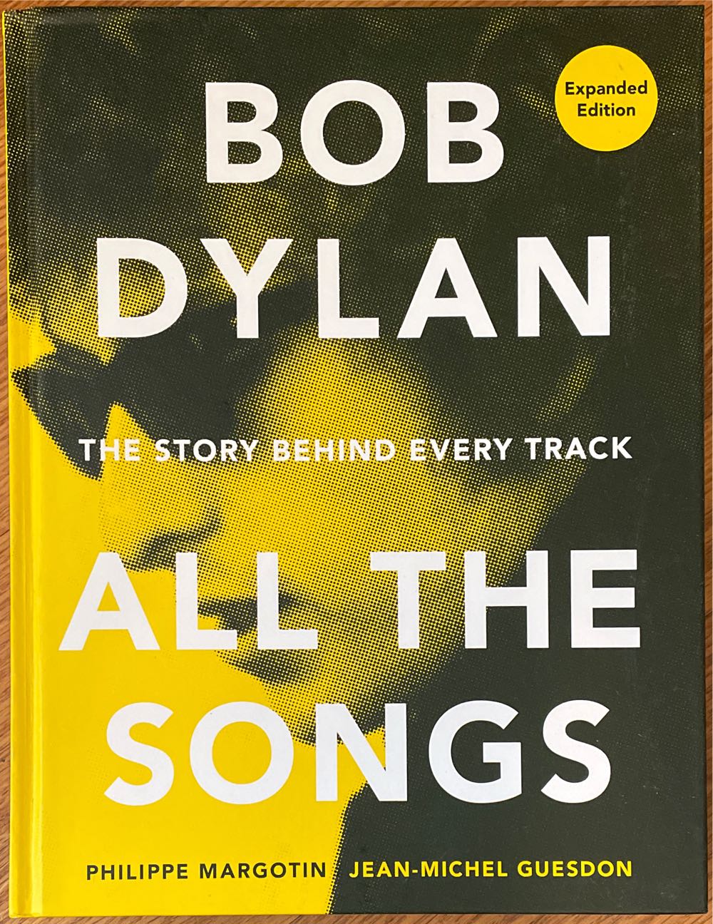 Bob Dylan All The Songs: The Story Behind Every Track Expanded Edition