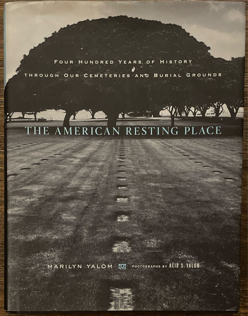 The American Resting Place: Four Hundred Years of History Through Our Cemeteries and Burial Grounds