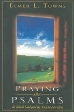 Praying The Psalms: To Touch God And Be Touched By Him