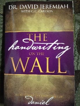 The Handwriting On The Wall: Secrets From The Prophecies Of Daniel