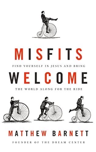 Misfits Welcome: Find Yourself In Jesus And Bring The World Along For The Ride