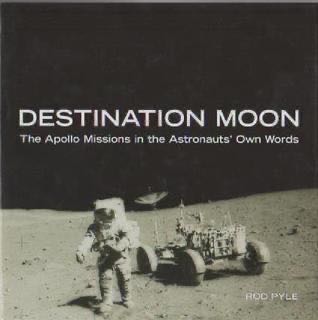 Destination Moon: The Apollo Mission In The Astronauts’ Own Words