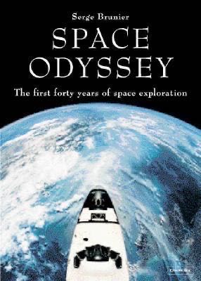 Space Odyssey: The First Forty Years Of Space Exploration