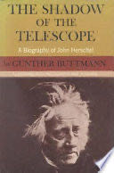The Shadow of the Telescope: A Biography Of John Herschel