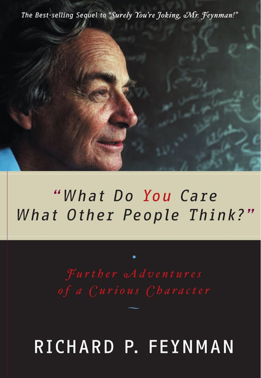 What Do You Care What Other People Think? Further Adventures of a Curious Character