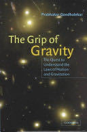 The Grip of Gravity: The Quest to Understand the Laws of Motion and Gravitation