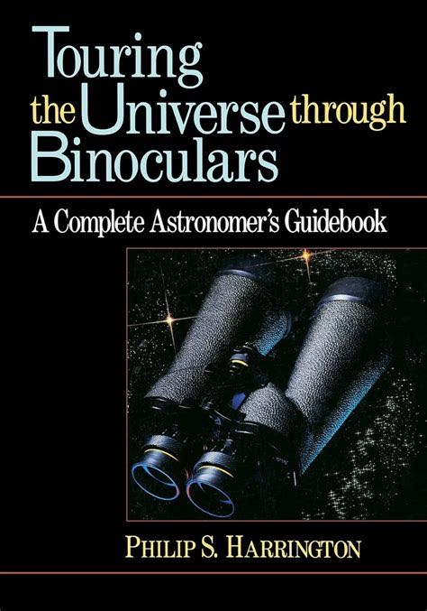 Touring the Universe through Binoculars: A Complete Astronomer’s Guidebook