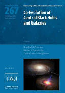 Co-Evolution of Central Black Holes and Galaxies (IAU S267): Proceedings of the 267th Symposium of the International Astronomical Union held in Rio de Janeiro, Brazil, August 10-14, 2009