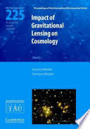 Impact of Gravitational Lensing on Cosmology (IAU S225)
