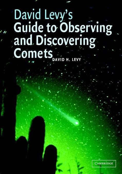 David Levy’s Guide to Observing and Discovering Comets