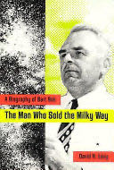 The Man Who Sold the Milky Way: A Biography of Bart Bok