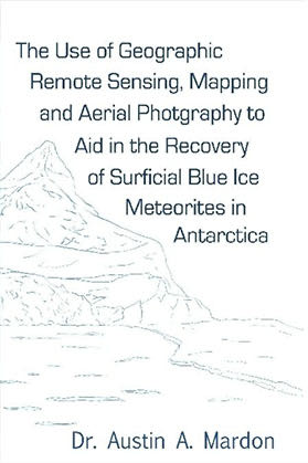 The Use of Geographic Remote Sensing, Mapping and Aerial Photography to Aid in the Recovery of Blue Ice Surficial Meteorites in Antarctica