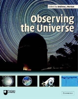 Observing the Universe: A Guide To Observational Astronomy And Planetary Science
