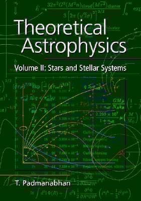 Theoretical Astrophysics: Vol II, Stars and Stellar Systems