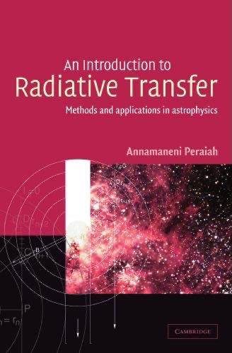 An Introduction To Radiative Transfer: Methods And Applications In Astrophysics