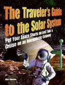 The Traveler’s Guide to the Solar System: Put Your Space Shorts on and Take a Cruise on an Intergalactic Getaway