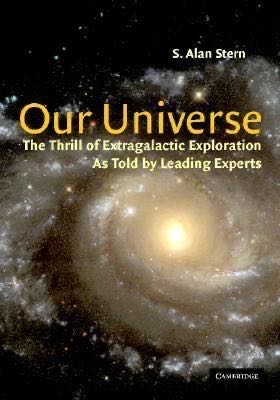 Our Universe: The Thrill Of Extragalactic Exploration As Told By Leading Experts