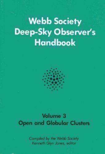 Webb Society Deep-Sky Observer’s Handbook: Vol. 3, Open and Globular Clusters