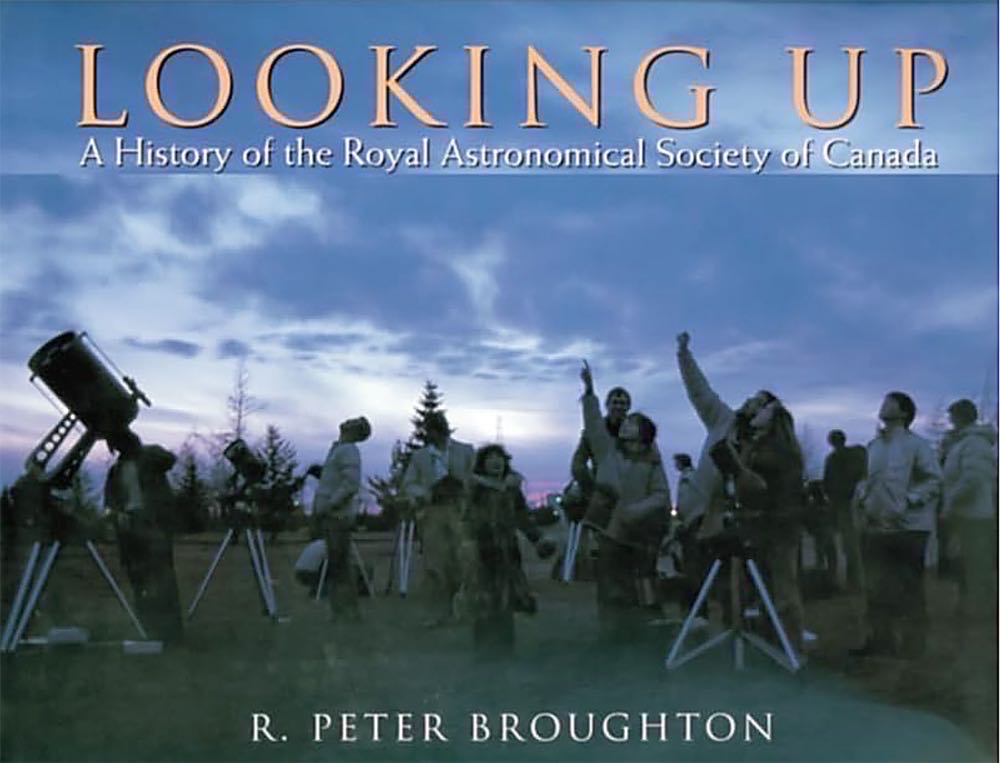 Looking Up: A History Of The Royal Astronomical Society Of Canada