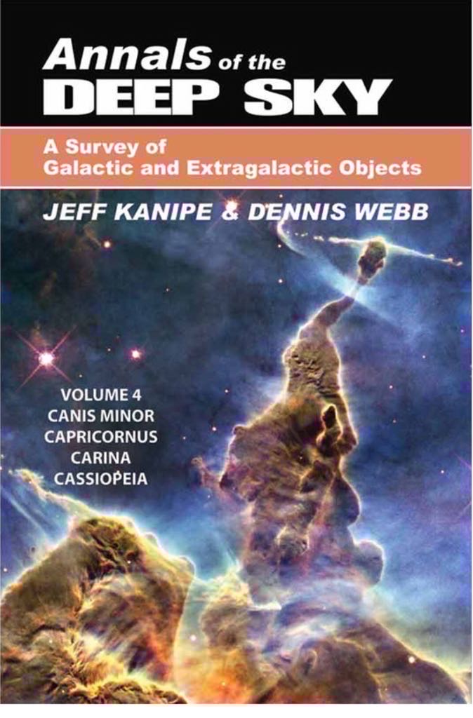Annals of the Deep Sky: Vol 4 Canis Minor, Capricornus, Carina, and Cassiopeia