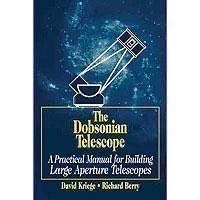 The Dobsonian Telescope: A Practical Manual for Building Large Aperture Telescopes