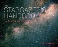 The Stargazer’s Handbook: An Atlas Of The Night Sky