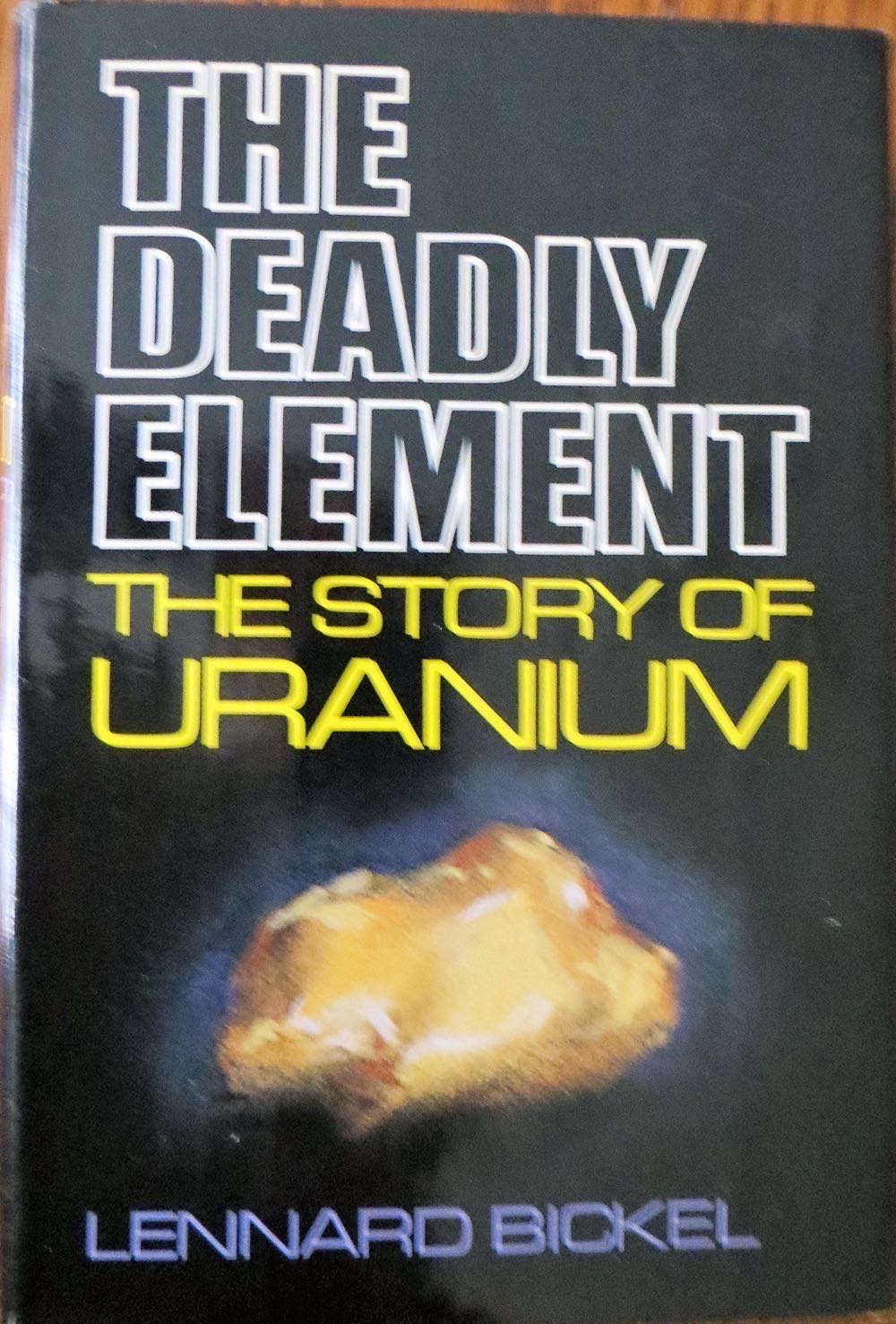 The Deadly Element: The Story Of Uranium