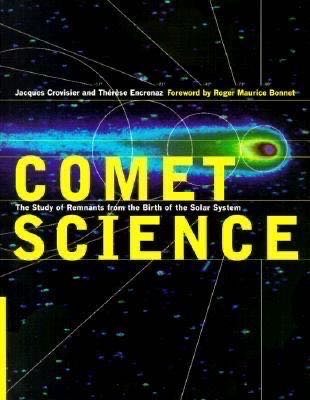 Comet Science: The Study of Remnants from the Birth of the Solar System