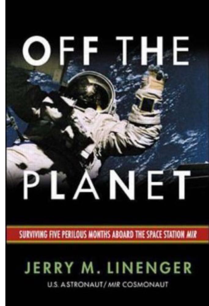 Off The Planet: Surviving Five Perilous Months Aboard The Space Station MIR