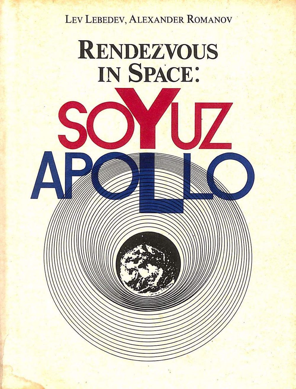 Rendezvous in Space: Soyuz-Apollo - An Account of the First Soviet-American Space Experiment, 1975