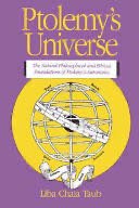 Ptolemy’s Universe: The Natural Philosophical and Ethical Foundations of Ptolemy’s Astronomy