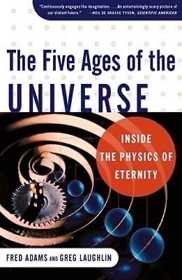 The Five Ages of the Universe: Inside the Physics of Eternity