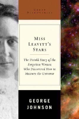 Miss Leavitt’s Stars: The Untold Story of the Woman Who Discovered How to Measure the Universe