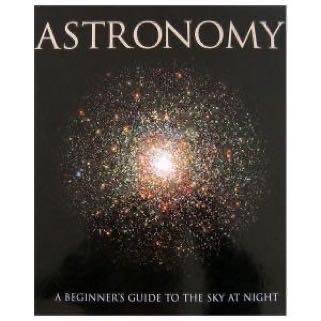 Astronomy: A Beginners Guide To The Sky At Night