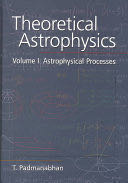 Theoretical Astrophysics: Volume I, Astrophysical Processes