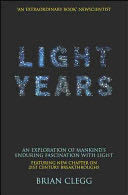 Light Years: An Exploration of Mankind’s Enduring Fascination with Light