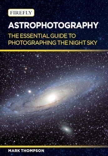 Astrophotography: The Essential Guide To Photographing The Night Sky