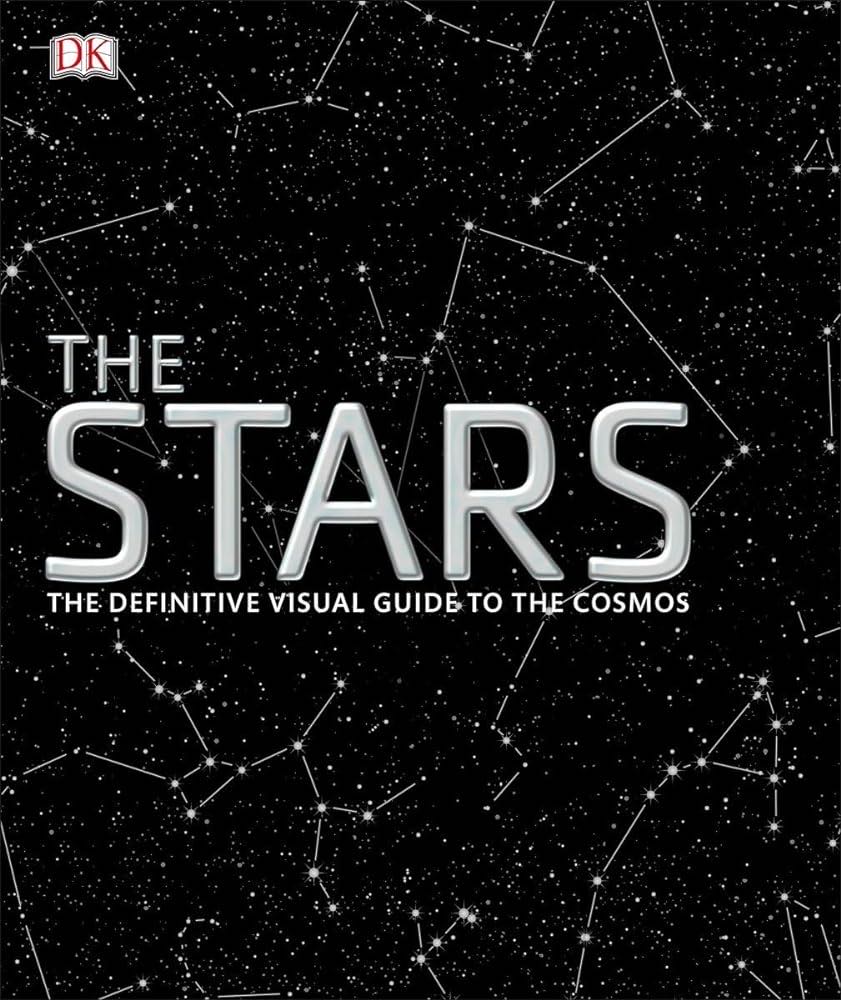 The Stars: The Definitive Visual Guide to the Cosmos