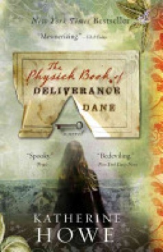 The Physick Book of Deliverance Dane - Katherine Howe (Hachette Books - Paperback) book collectible [Barcode 9781401341336] - Main Image 1